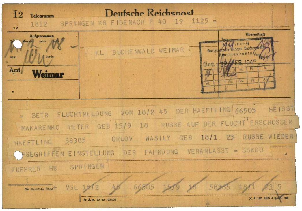 Telegramm des Kommandoführers von Springen (hier ohne Unterschrift) an das Hauptlager Buchenwald, 22. Februar 1945. Er informierte über die gescheiterten Fluchtversuche des 16-jährigen (hier falsches Geburtsdatum) Petr Makarenko aus der Region Kiew und des 22-jährigen Wasilij Orlow aus Medweschjegorsk (Karelien). Petr Makarenko wurde beim Fluchtversuch erschossen, Wasilij Orlow zurück nach Buchenwald gebracht.