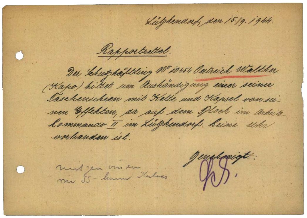 Rapportzettel aus dem Außenlager Lützkendorf, 15. September 1944. Der deutsche Häftling Walther Oestreich bat um Aushändigung seiner Taschenuhr aus seinen privaten Habseligkeiten in der Effektenkammer in Buchenwald. Als Kapo in einem Arbeitskommando benötigte er eine Uhr. Die SS setzte in Lützkendorf deutsche Häftlinge als Funktionshäftlinge ein.