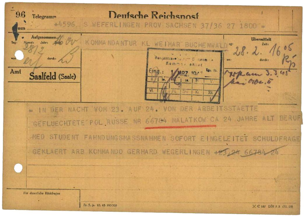 Fernschreiben des Außenlagers Weferlingen an die Buchenwalder Lagerkommandantur, 28. Februar 1945. Es wurde die Flucht des sowjetischen Häftlings Nikolaj Malatkow gemeldet. Der 24-jährige Medizinstudent floh während der Nachtschicht. Insgesamt sind ein halbes Dutzend Fluchten oder Fluchtversuche belegt.